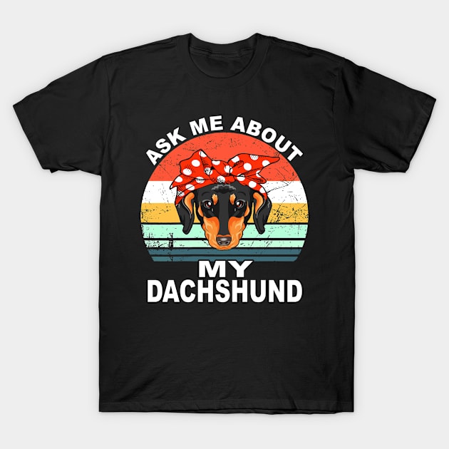 Ask Me About My Dachshund Vintage T-Shirt by Griseldaa